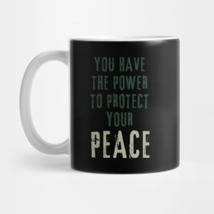 you have the power to protect your peace Mug